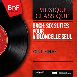 Bach: Six suites pour violoncelle seul (Stereo Version)