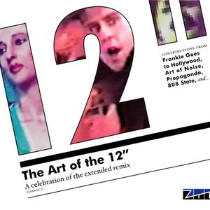 The Art of the 12" - A Celebration of the Extended Remix