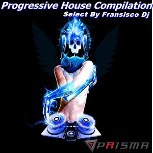 Progressive House Compilation (Select By Fransisco Dj)