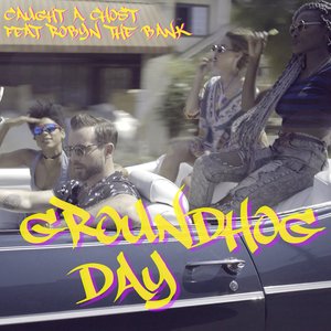 Groundhog Day (Feat. Robyn The Bank) - Single