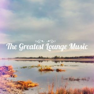The Greatest Lounge Music