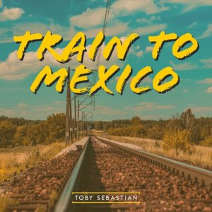 Train To Mexico