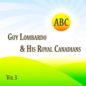 ABC Guy Lombardo & His Royal Canadians Vol 3