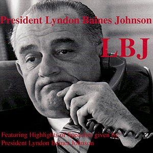LBJ - Featuring Highlights of Speeches given by President Lyndon Baines Johnson