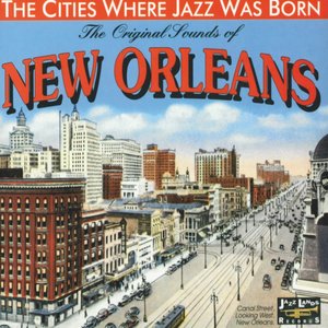 The Original Sounds of New Orleans (The Cities Where Jazz Was Born)