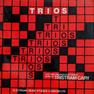 Trios: Live Performance Electronic Music By Tristram Cary