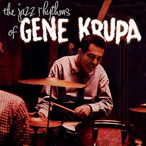 The Jazz Rhythms Of Gene Krupa