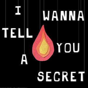 I Wanna Tell You A Secret