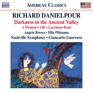 Danielpour: Darkness in the Ancient Valley, Lacrimae Beati & A Woman's Life
