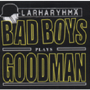 Bad Boys Plays Goodman