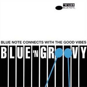 Blue 'N Groovy - Blue Note Connects With The Good Vibes