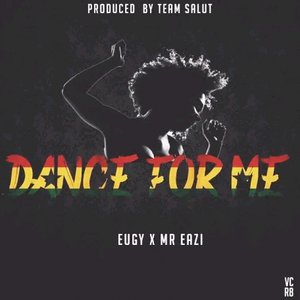 Dance For Me (Eugy X Mr Eazi)