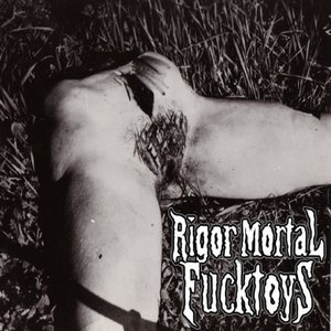 Rigor Mortal Fucktoys