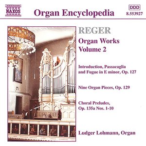 Reger, M.: Organ Works, Vol. 2