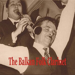 'The Balkan Folk Clarinet / Greek, Turkish, Albanian and Bulgarian Instrumentals' için resim
