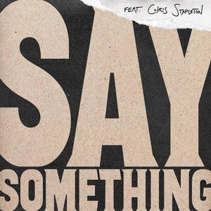 Изображение для 'Say Something'