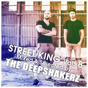 Street King Vol. 8 Mixed & Selected by the Deepshakerz