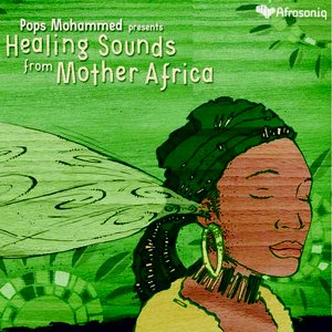 Pops Mohammed presents Healing Sounds Of Mother Africa