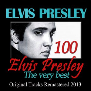 100 Elvis Presley: The Very Best (Original Tracks Remastered 2013)