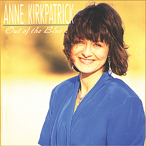 Anne Kirkpatrick - Out Of The Blue - Zortam Music