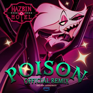 Poison (Hazbin Hotel Original Soundtrack) [Official Remix]