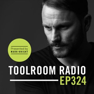 Toolroom Radio EP324 - Presented by Mark Knight