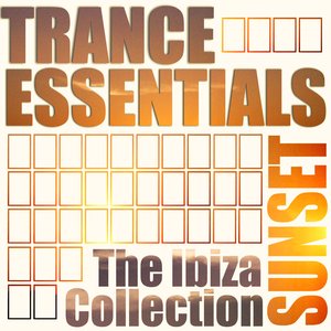 Trance Essentials - The Ibiza Collection: Sunset