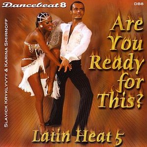 Are You Ready For This? - Latin Heat 5 - Dancebeat 8