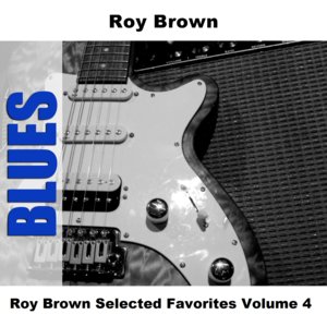 Roy Brown Selected Favorites Volume 4