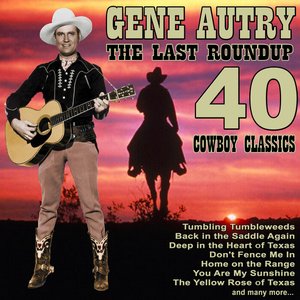 The Last Roundup - 40 Cowboy Classics