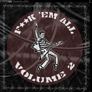 F**K 'em All, Volume 2