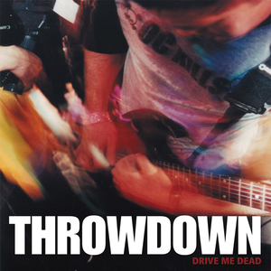 Throwdown - Drive Me Dead - Zortam Music