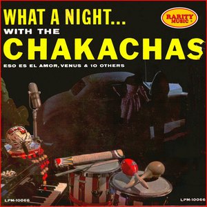 What a Night...With the Chakachas