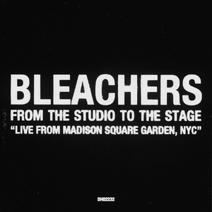 Bleachers - From The Studio To Stage (Live From Madison Square Garden, NYC) (Album) - Bleachers