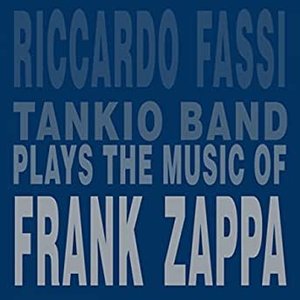 Riccardo Fassi Tankio Band Plays The Music Of Frank Zappa
