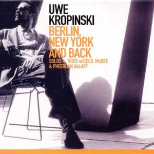 Uwe Kropinski: Berlin, New York and Back