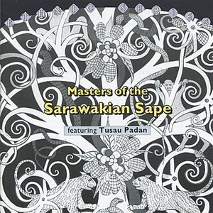 Masters of the Sarawakian Sape, Featuring Tusau Padan