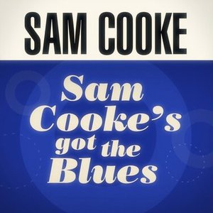 Sam Cooke's Got The Blues