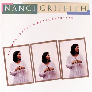 The MCA Years - A Retrospective: Nanci Griffith