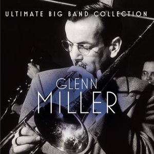 “Ultimate Big Band Collection: Glenn Miller”的封面