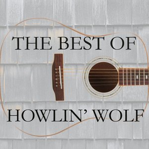 The Best Of Howlin' Wolf