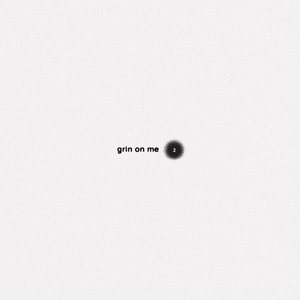 Grin On Me 2
