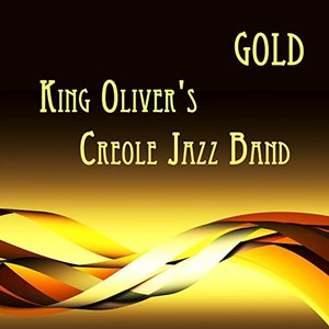 King Oliver's Creole Jazz Band GOLD