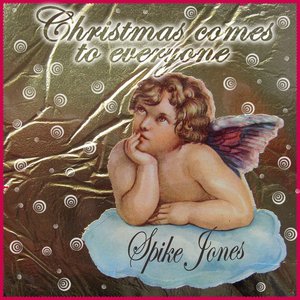 Christmas Comes to Everyone (Merry Christmas from Spike Jones)