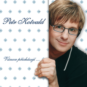 Petr Kotvald - Vanoce Prichazeji - Zortam Music