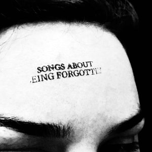 Songs About Being Forgotten
