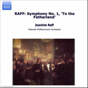 RAFF: Symphony No. 1, 'To the Fatherland'