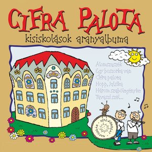 Cifra Palota (Kisiskolások Aranyalbuma)