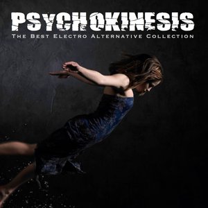 Psychokinesis (The Best Electro Alternative Collection)