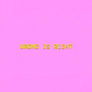 Wrong Is Right